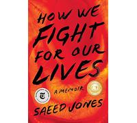 How We Fight for Our Lives: A Memoir