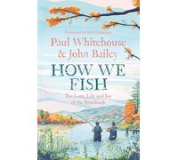 How We Fish: The new book from the fishing brains behind the hit TV series GONE FISHING, with a Foreword by Bob Mortimer