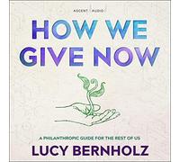 How We Give Now: A Philanthropic Guide for the Rest of Us