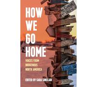 How We Go Home: Voices from Indigenous North America (Voice of Witness)