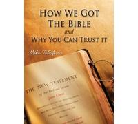 How We Got the Bible and Why You Can Trust It