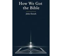 How We Got the Bible: Inspiration, Canon, and Interpretation (Christian Theology Textbook Series)