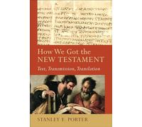 How We Got the New Testament: Text, Transmission, Translation (Acadia Studies in Bible and Theology)