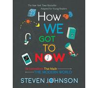 How We Got To Now: Six Innovations That Made the Modern World