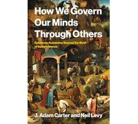 How We Govern Our Minds Through Others: Epistemic Autonomy Beyond the Myth of Independence