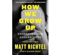How We Grow Up: Understanding Adolescence – A Must-Read for Parents – Mariner
