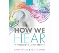 How We Hear : An Introduction to Auditory Perception