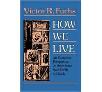 How We Live : An Economic Perspective on Americans from Birth to Death