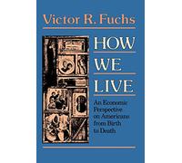 How We Live: An Economic Perspective on Americans from Birth to Death (Loeb Classical Library)
