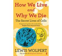 How We Live and Why We Die: the secret lives of cells (Main)