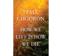 How We Live Is How We Die