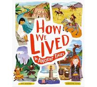 How We Lived in Ancient Times: Meet everyday children throughout history