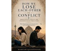 How We Lose Each Other in Conflict: Understanding Conflict and Disconnection in Times of War