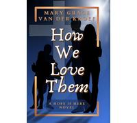 How We Love Them: A Hope Is Here Novel: 1 (The How We Love Them Collection)