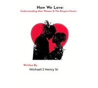 How We Love: Understanding Men Women & The Respect Factor