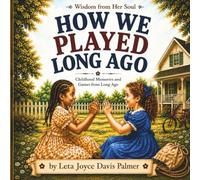 How We Played Long Ago: Childhood Memories and Games from Long Ago
