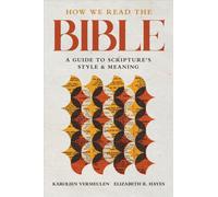 How We Read the Bible : A Guide to Scripture's Style and Meaning