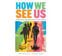How We See Us: Young People Imagining a Path to Their Futures (Work and Learning Series)