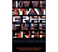 How We Stay Free : Notes on a Black Uprising