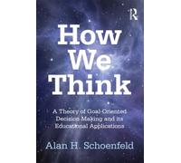 How We Think : A Theory of Goal-Oriented Decision Making and its Educational Applications