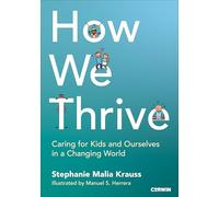 How We Thrive: Caring for Kids and Ourselves in a Changing World