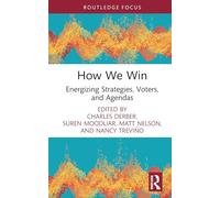 How We Win: Energizing Strategies, Voters, and Agendas (Universalizing Resistance) – Routledge