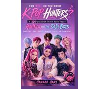How Well Do You Know K-Pop Hunters?: A 300-Question Trivia Book About HUNTR/X and the Saja Boys: Characters, Songs, Battles, Honmoon, Secrets, and Hidden Details (K-Pop Hunters Trivia & Quiz Series)