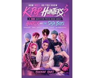 How Well Do You Know K-Pop Hunters?: A 300-Question Trivia Book About HUNTR/X and the Saja Boys: Characters, Songs, Battles, Honmoon, Secrets, and Hidden Details (K-Pop Hunters Trivia & Quiz Series)