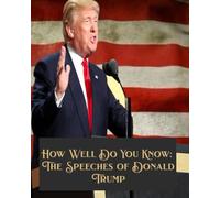How Well Do You Know: The Speeches of Donald Trump
