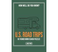 How Well Do You Know U S Road Trips: A Large Print Word Search Book Featuring Fifty Five Puzzles About Scenic Routes, Highways and Classic American Drives