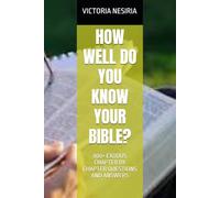 HOW WELL DO YOU KNOW YOUR BIBLE?: 800+ EXODUS CHAPTER BY CHAPTER QUESTIONS AND ANSWERS (HOW WELL DO YOU KNOW YOUR BIBLE?GENESIS TO REVELATION)