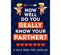 How Well Do You Really Know Your Partner?: A Quiz Book for Couples