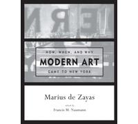How, When, and Why Modern Art Came to New York (The MIT Press)