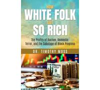 How White Folk Got So Rich: Dr. Timothy Moss