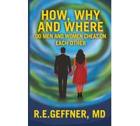 How, Why and Where Do Men and Women Cheat On Each Other (The Foundation of Healthy Relationships)