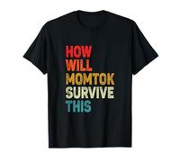 How Will Momtok Survive This Parenting Social Media Mom Life T-Shirt
