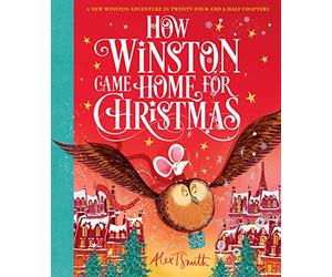 How Winston Came Home for Christmas: Volume 2 (Alex T. Smith Advent Books)