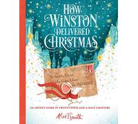 How Winston Delivered Christmas: 1 (Alex T. Smith Advent Books)