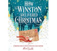 How Winston Delivered Christmas: A Christmas Story in Twenty-Four-and-a-Half Chapters