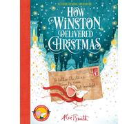 How Winston Delivered Christmas: A Christmas Story in Twenty-Four-and-a-Half Chapters