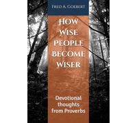 How Wise People Become Wiser: Devotional thoughts from Proverbs