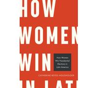 How Women Win Presidential Elections in Latin America
