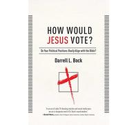 How Would Jesus Vote?: Do Your Political Views Really Align with the Bible?