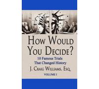 How Would You Decide?: 1 (10 Famous Trials That Changed History)