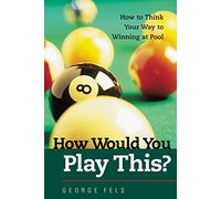 How Would You Play This?: How to Think Your Way to Winning at Pool (NTC SPORTS/FITNESS)