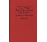 How Writers Journey to Comfort and Fluency: A Psychological Adventure (Culture; 4)