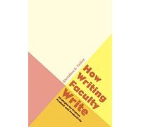How Writing Faculty Write: Strategies for Process, Product, and Productivity