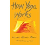 How Yoga Works by Michael Roach, Christie McNally, Patañjali
