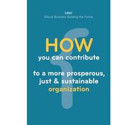 How you can contribute to a more prosperous, just & sustainable organization (The Boss Books)