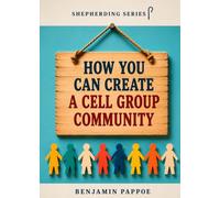 How You Can Create a Cell Group Community (Shepherding Series)